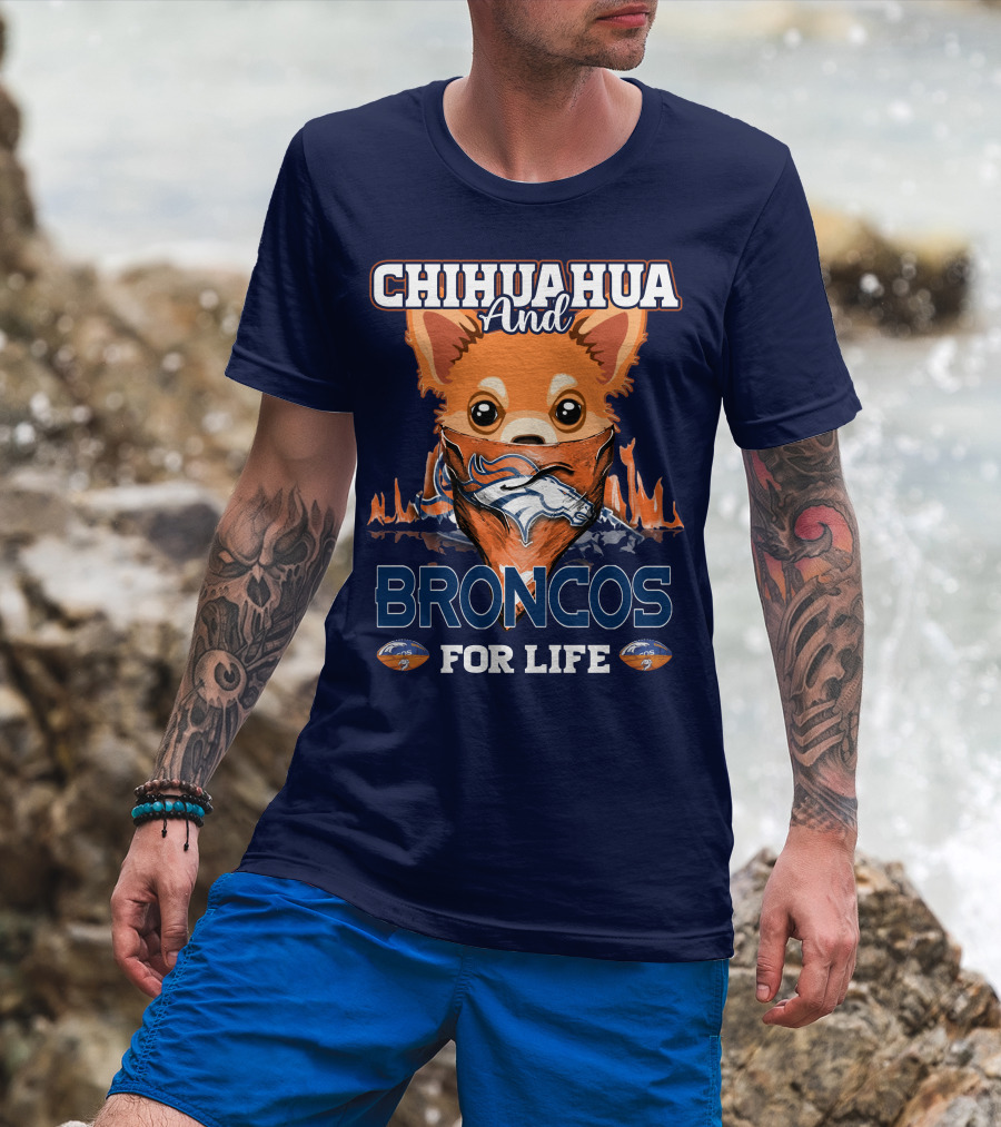 Chihuahua And Broncos For Life T-Shirt