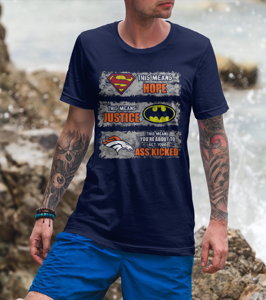 Superman Batman Denver Broncos This Means You're About To Get Your Ass Kicked T-Shirt