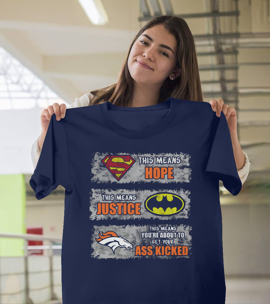 Superman Batman Denver Broncos This Means You're About To Get Your Ass Kicked T-Shirt