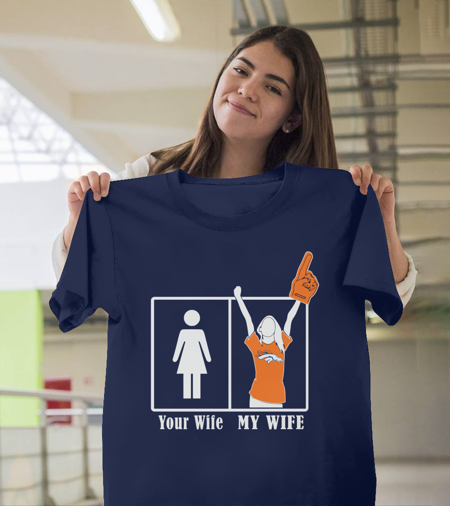Your Wife My Wife Denver Broncos Fan 82 T-Shirt
