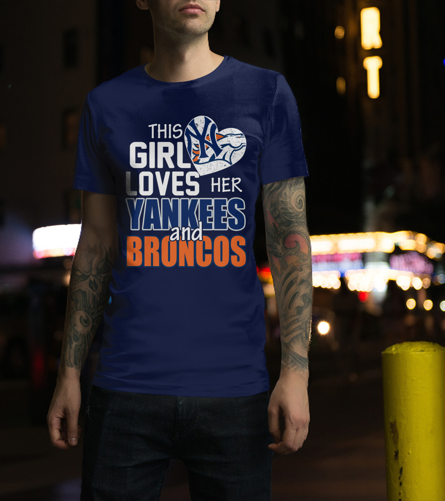 This Girl Loves Her Yankees And Broncos T-Shirt