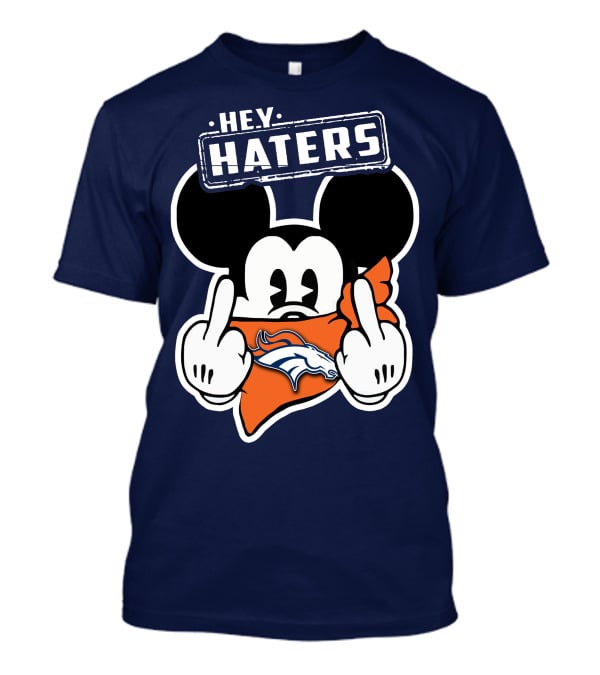 Hey Haters Mick V2 Denver Broncos T-Shirt