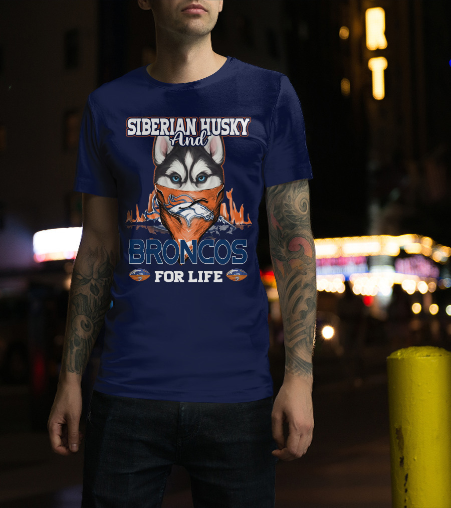 Siberian Husky And Broncos For Life Denver Broncos T-Shirt