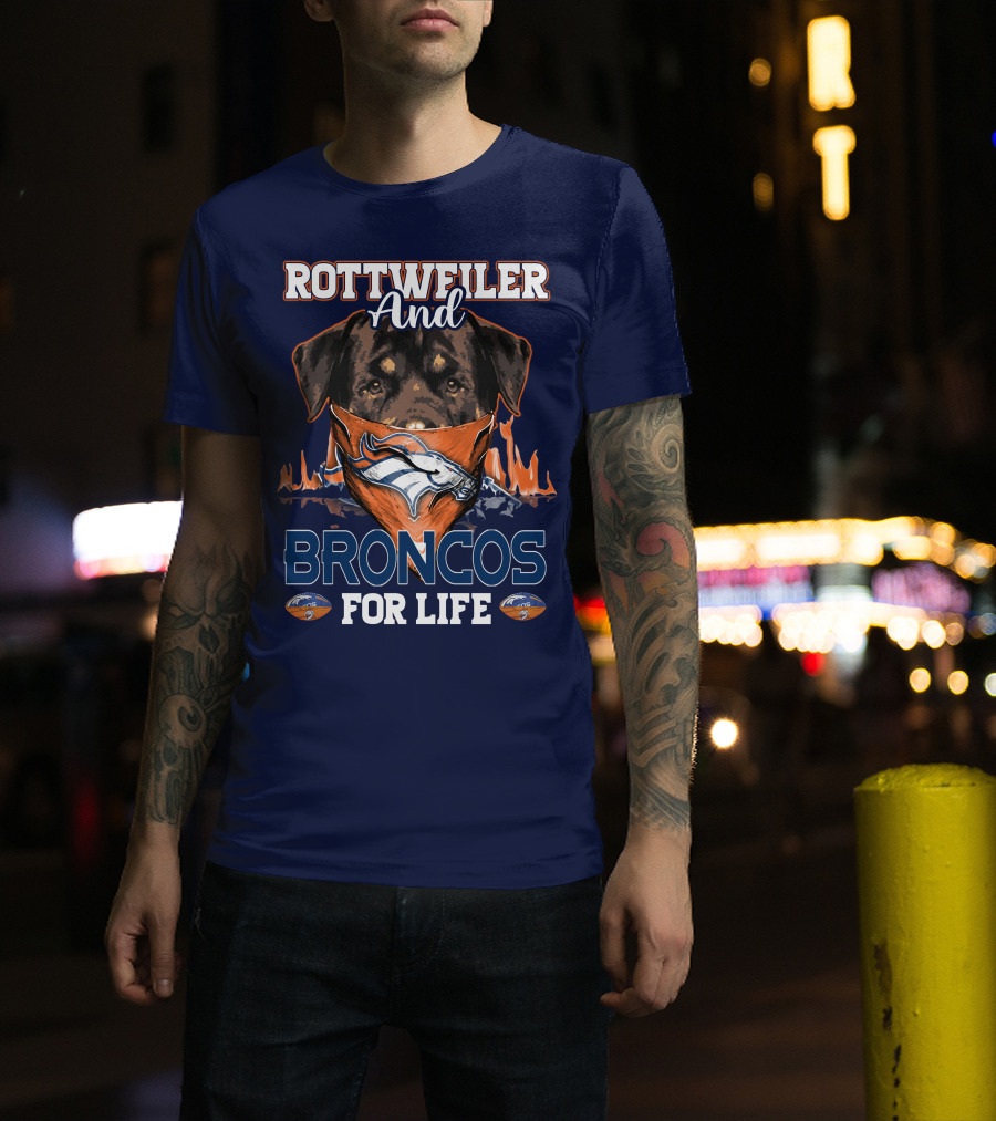 Rottweiler And Broncos For Life Denver Broncos T-Shirt