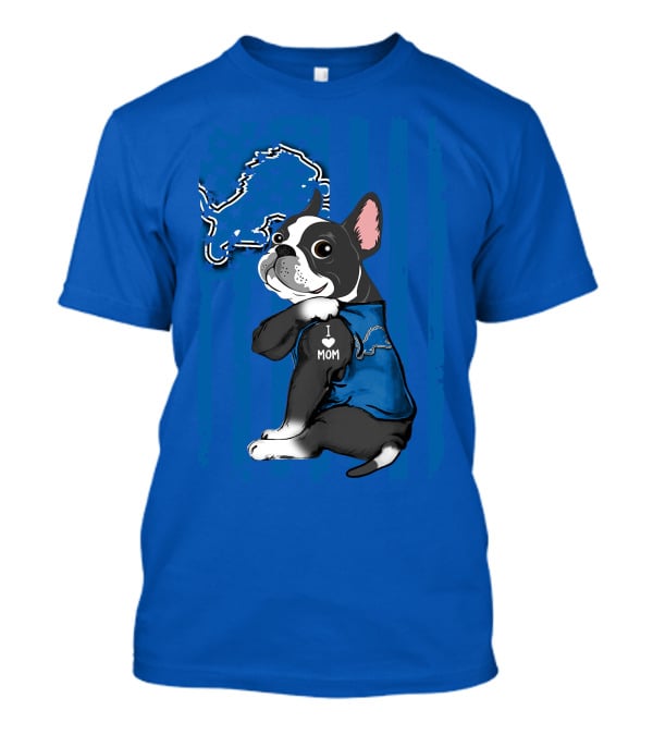 Boston Terrier I Love Mom Detroit Lions Football T-Shirt