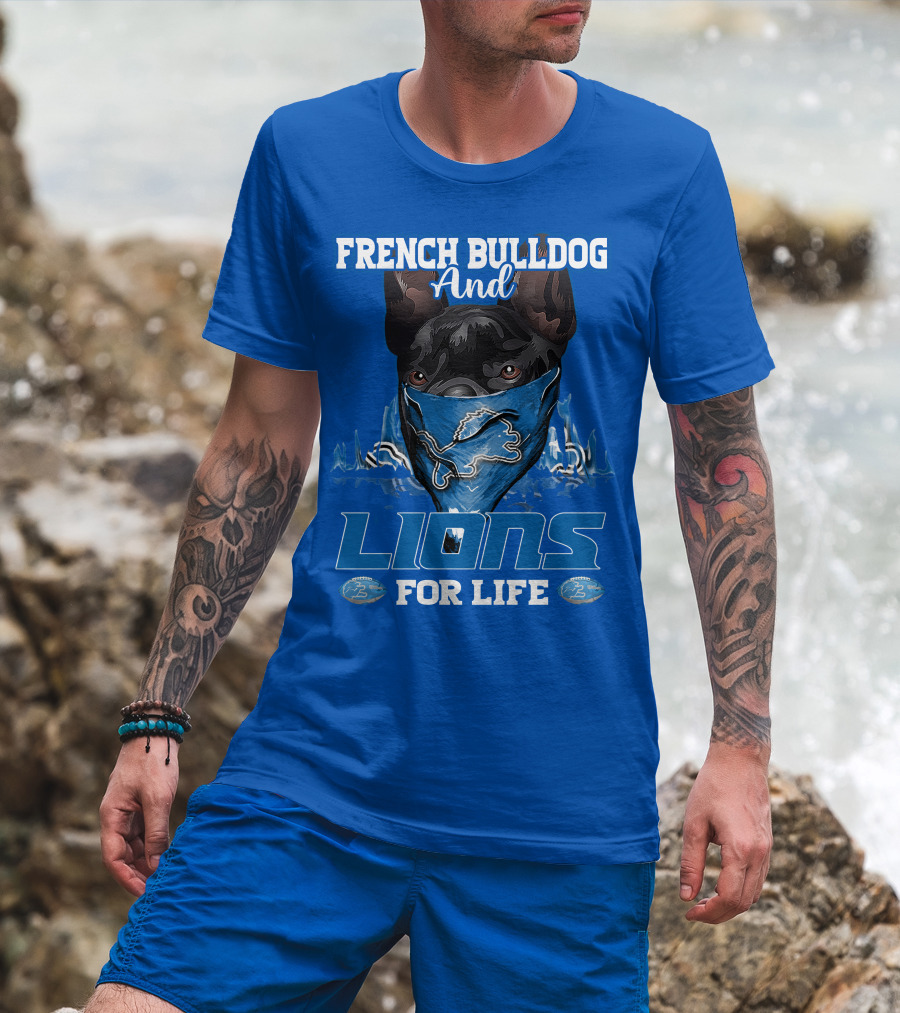 French Bulldog And Detroit Lions For Life T-Shirt