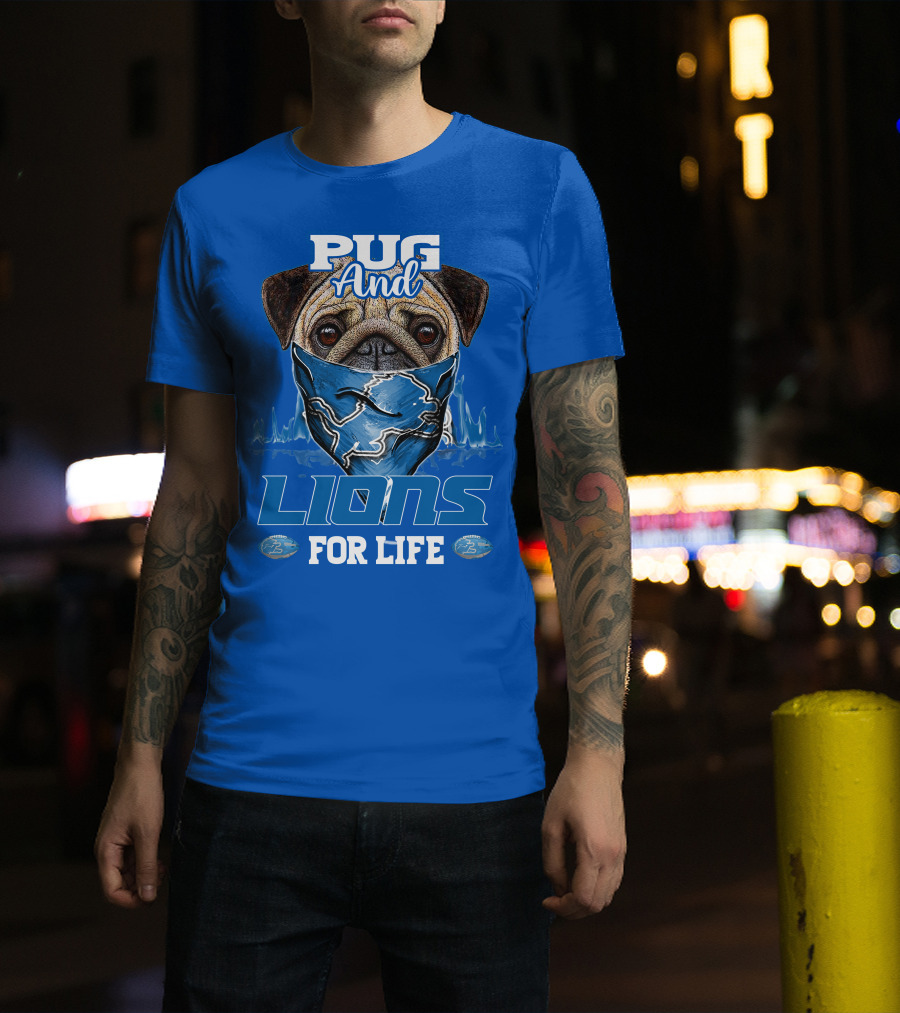 Pug And Detroit Lions For Life T-Shirt