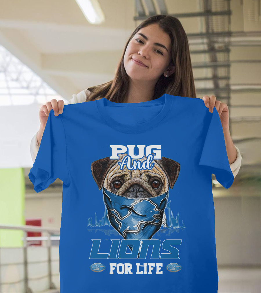 Pug And Detroit Lions For Life T-Shirt
