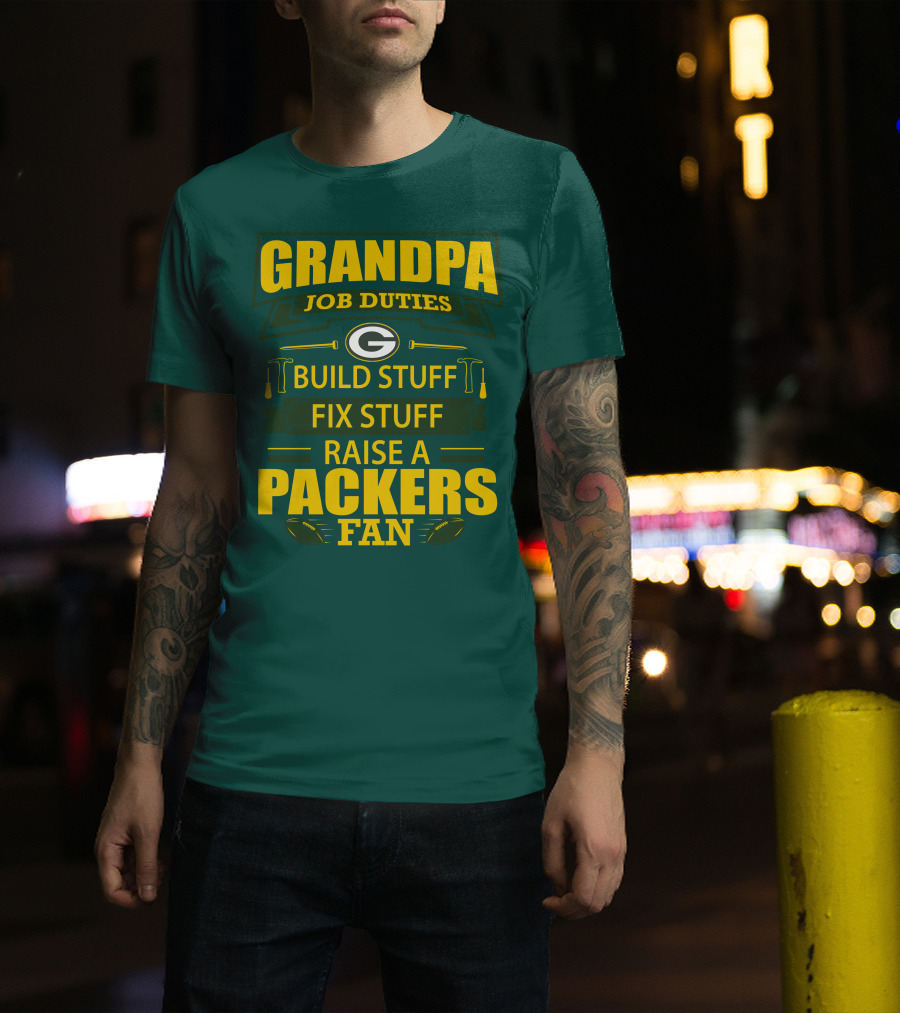 Grandpa Job Duties Green Bay Packers Fan Build Stuff Fix Stuff Raise Packers Fan T-Shirt