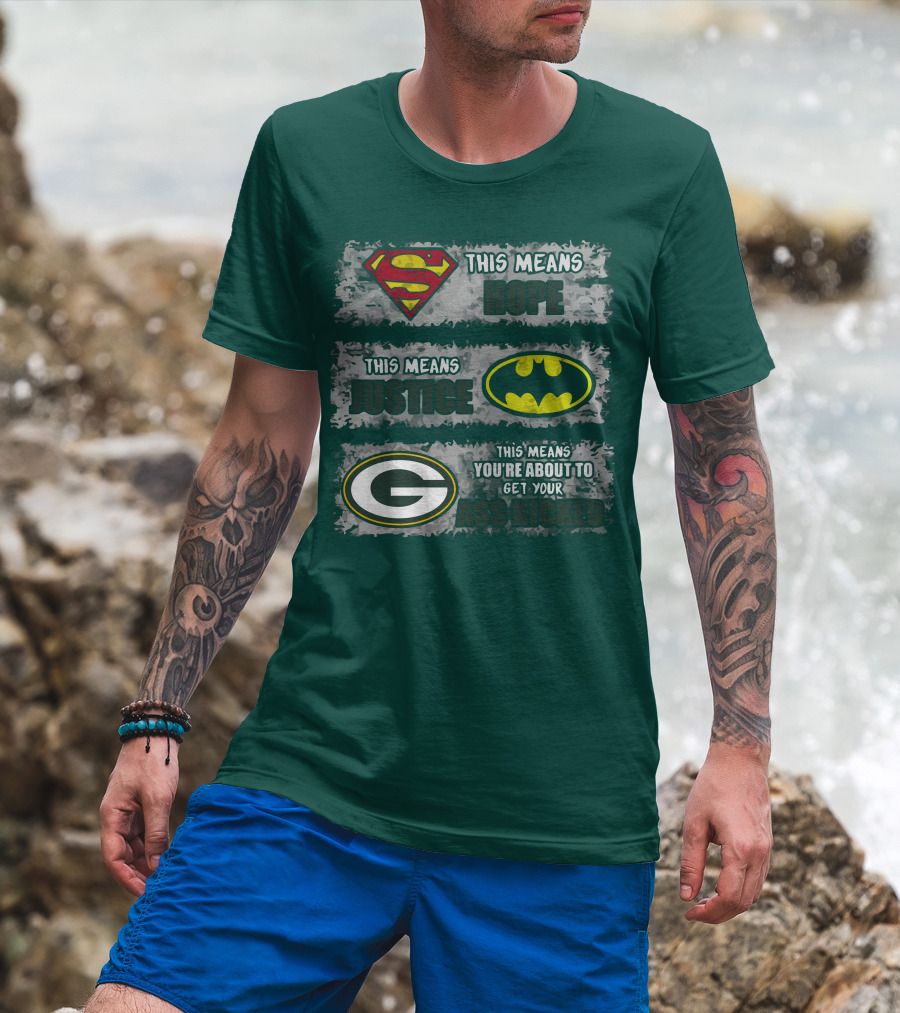 Superman Batman Green Bay Packers This Means Hope Justice You're About To Get Your Ass Kicked T-Shirt