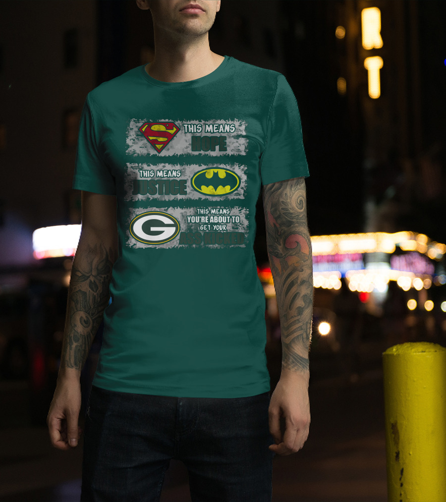 Superman Batman Green Bay Packers This Means Hope Justice You're About To Get Your Ass Kicked T-Shirt