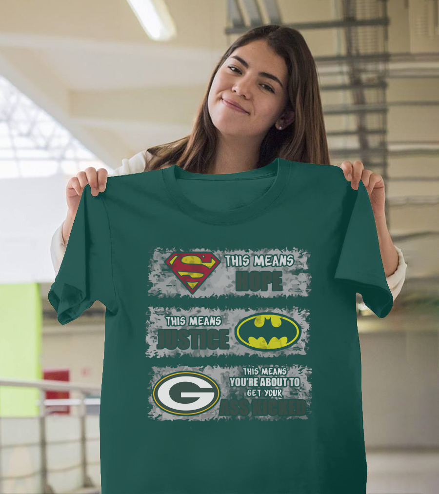 Superman Batman Green Bay Packers This Means Hope Justice You're About To Get Your Ass Kicked T-Shirt