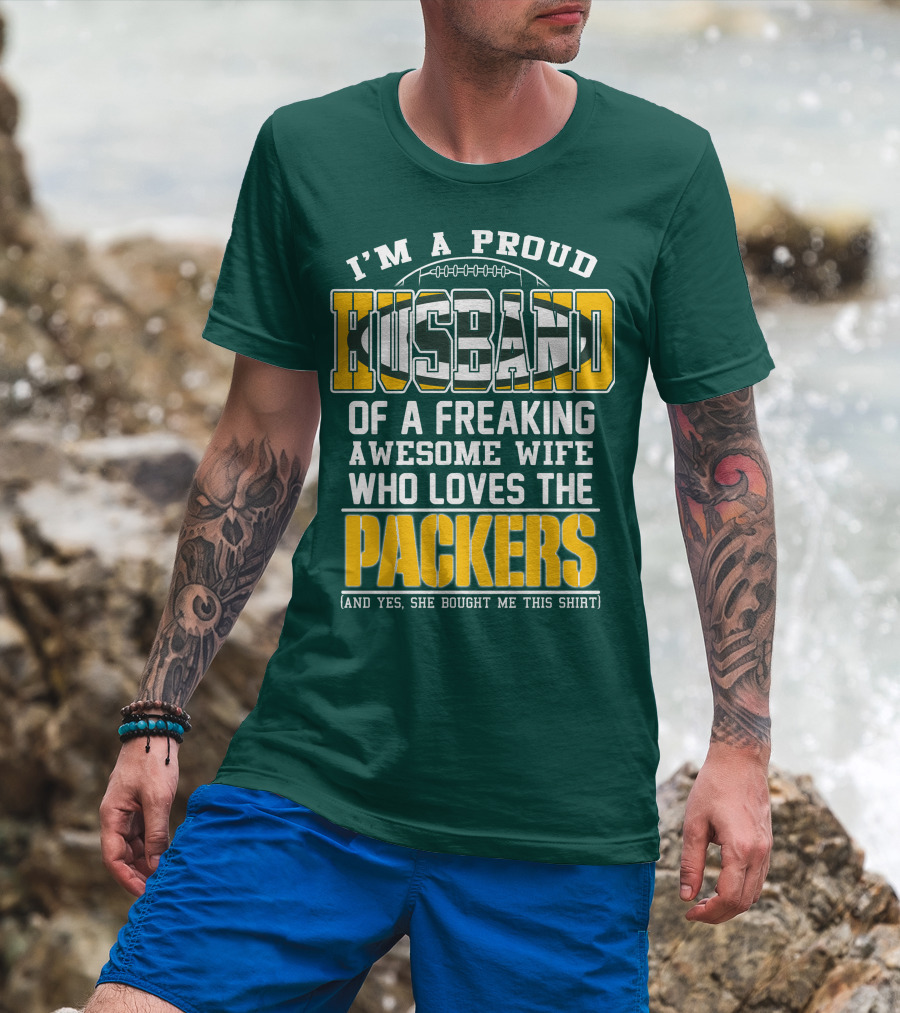 I'm A Proud Husband Of A Freaking Awesome Wife Who Loves The Packers T-Shirt