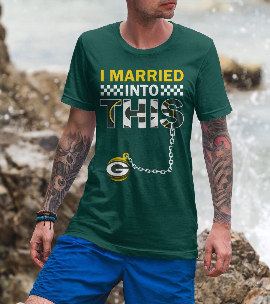 Green Bay Packers I Married Into This T-Shirt