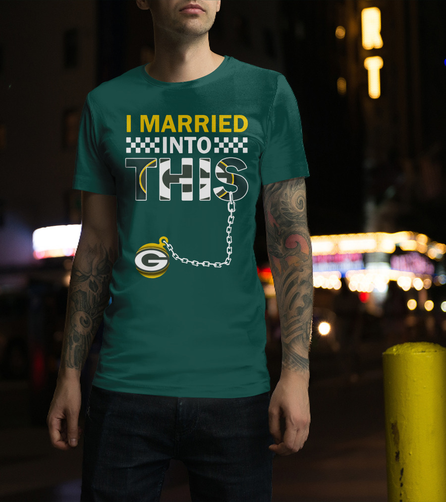 Green Bay Packers I Married Into This T-Shirt