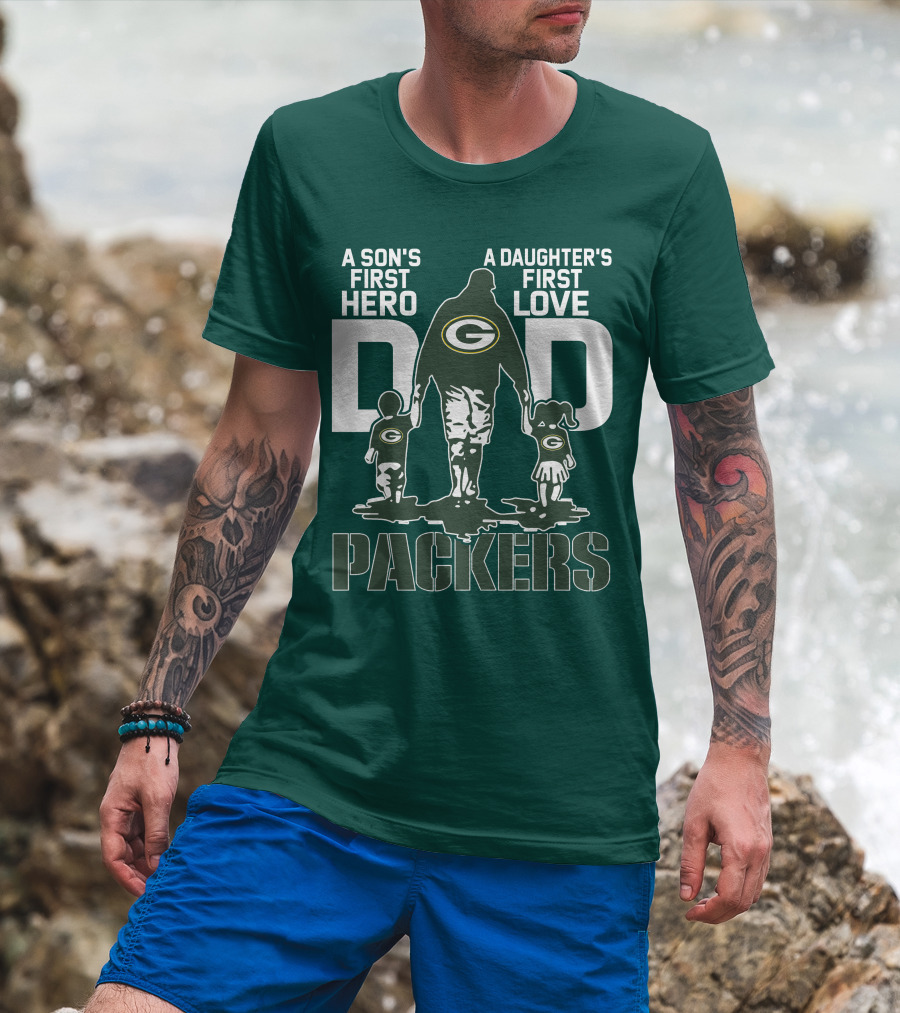 Son's First Hero Daughter's First Love Dad Green Bay Packers T-Shirt