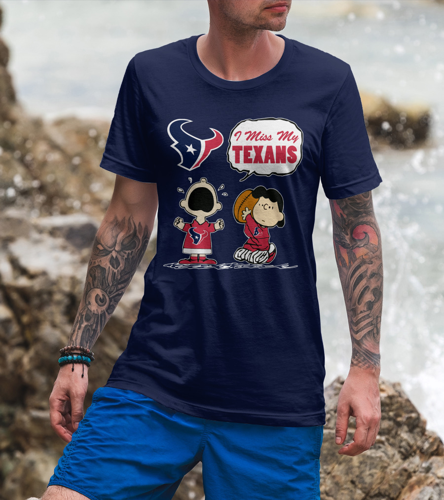 I Miss My Houston Texans T-Shirt