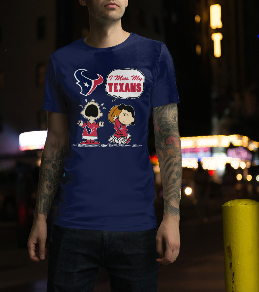 I Miss My Houston Texans T-Shirt