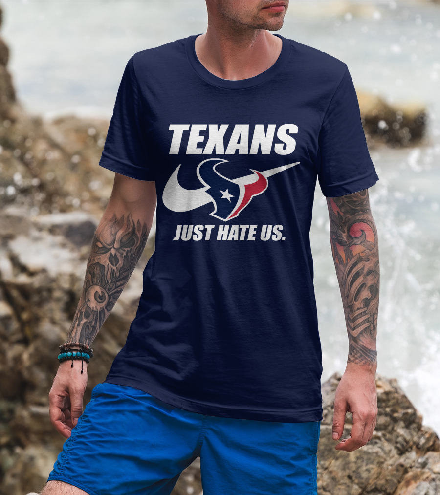 Texans Just Hate Us Houston T-Shirt