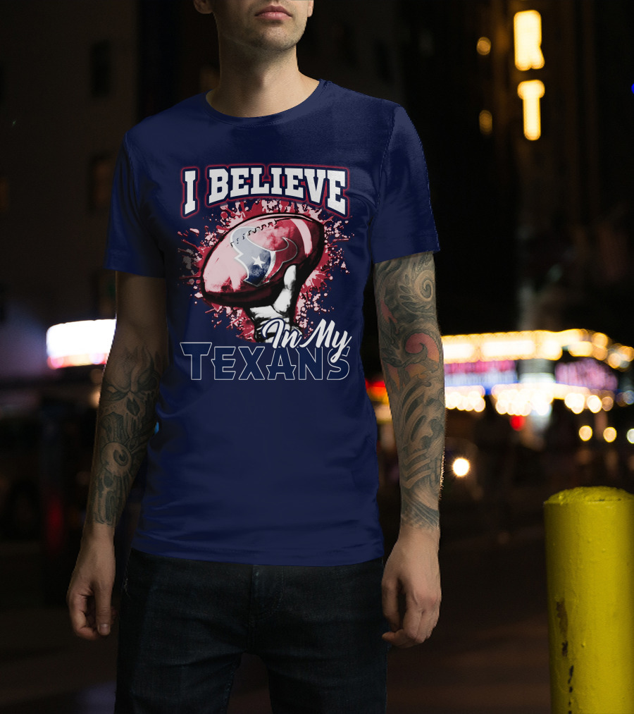 I Believe In My Texans T-Shirt