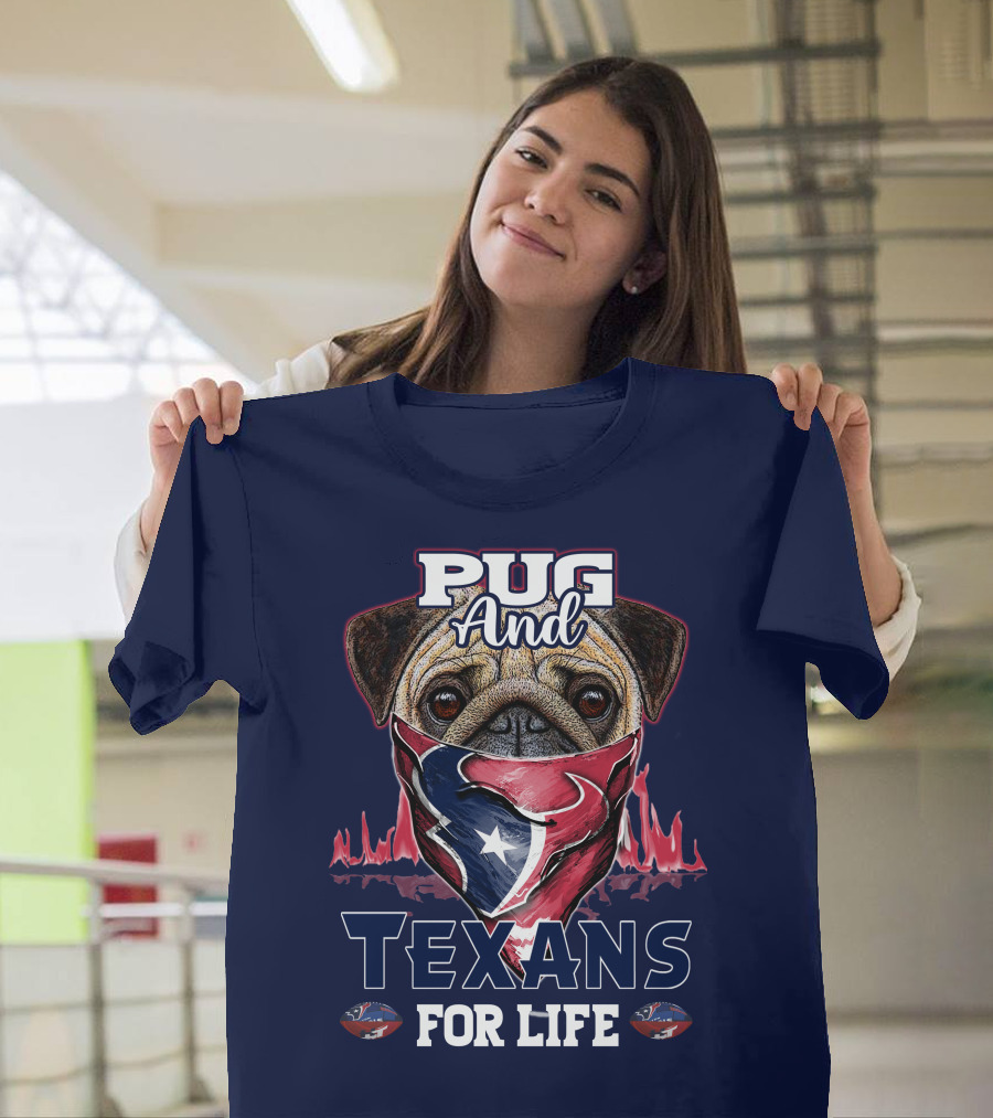 Pug And Texans For Life Houston Texans T-Shirt