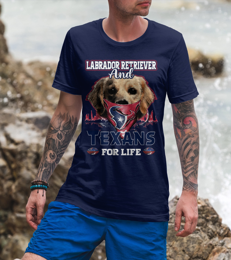 Labrador Retriever And Texans For Life Houston Texans Fan Gear T-Shirt