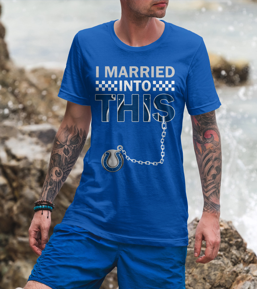 Indianapolis Colts 37 I Married Into This T-Shirt
