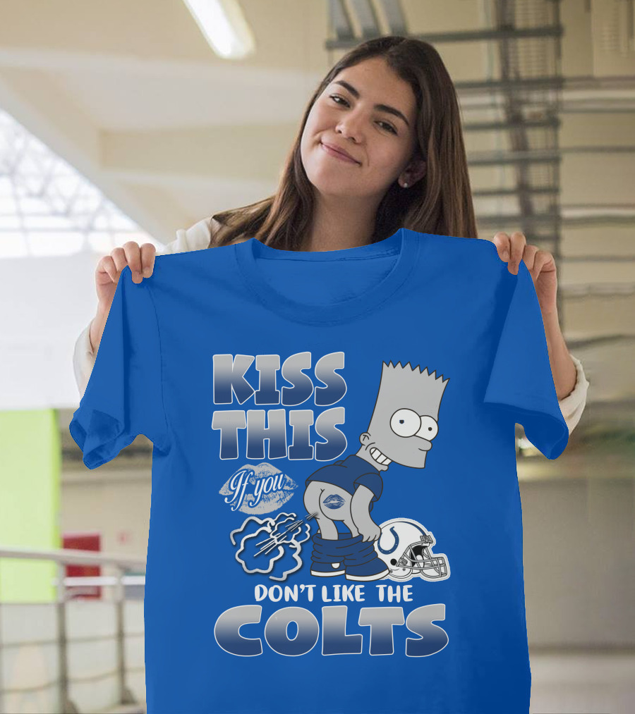 Kiss This If You Don't Like The Indianapolis Colts Bart Simpson T-Shirt