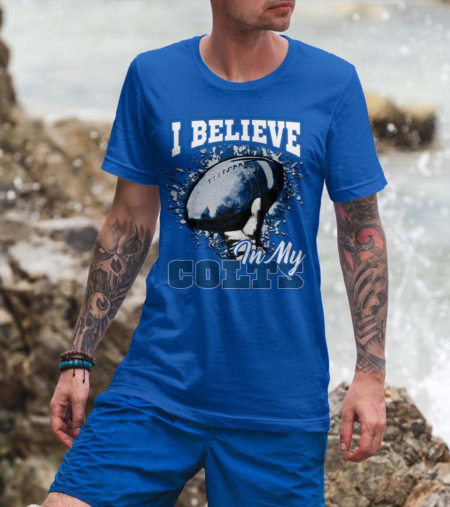 I Believe In My Colts Football Fan Spirit T-Shirt