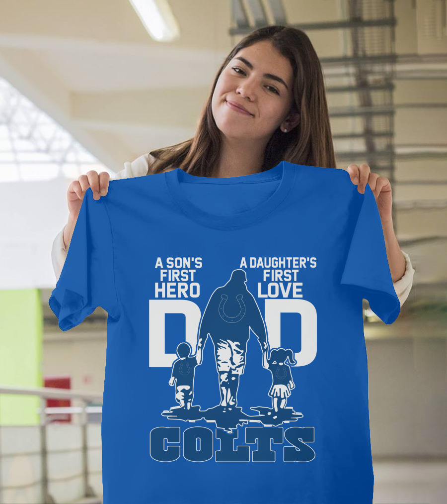 A Son's First Hero A Daughter's First Love Dad Colts T-Shirt