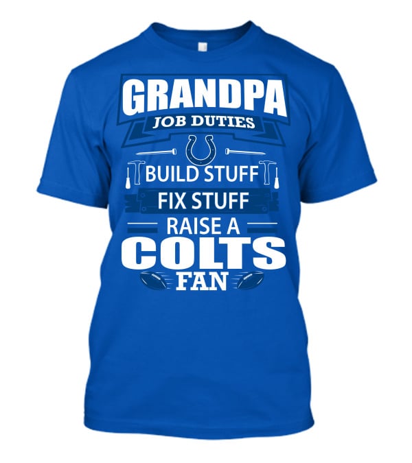 Grandpa Job Duties Build Fix Raise A Colts Fan T-Shirt