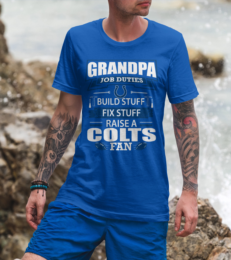 Grandpa Job Duties Build Fix Raise A Colts Fan T-Shirt