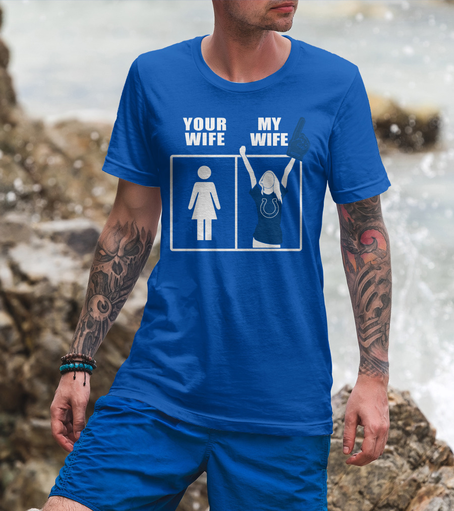 Your Wife My Wife Indianapolis Colts T-Shirt