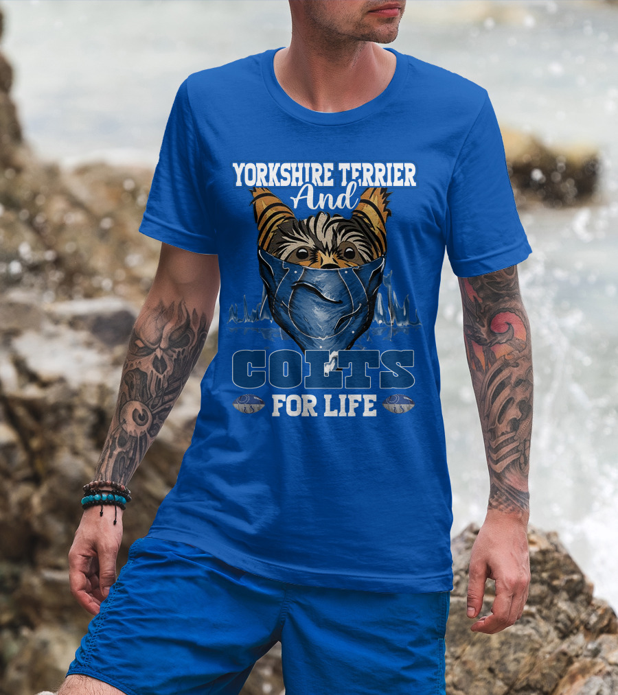 Yorkshire Terrier And Indianapolis Colts For Life T-Shirt