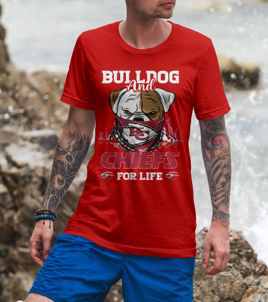 Bulldog And Chiefs For Life Kansas City Chiefs T-Shirt