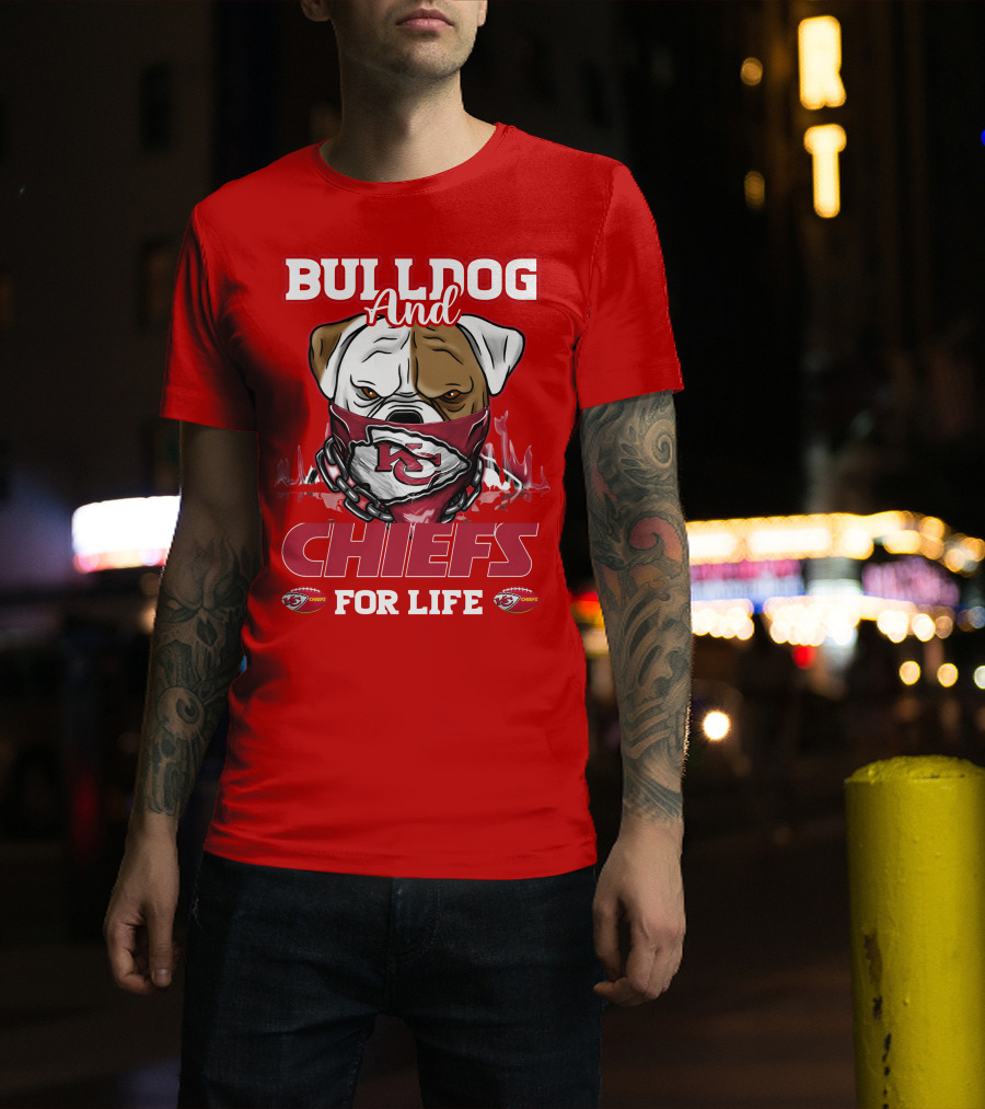 Bulldog And Chiefs For Life Kansas City Chiefs T-Shirt