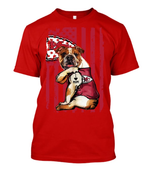 Kansas City Chiefs Bulldog I Love Mom Flag T-Shirt