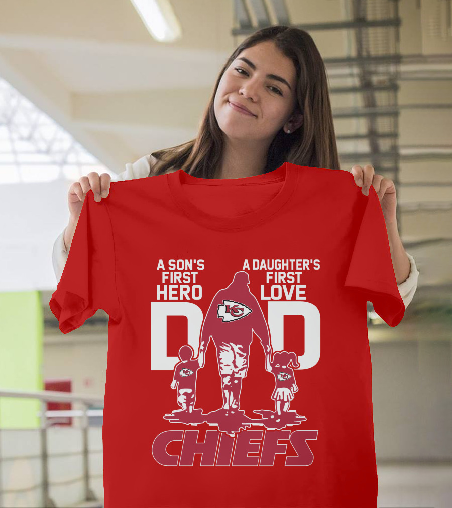 A Son's First Hero A Daughter's First Love Dad Chiefs Kansas City T-Shirt