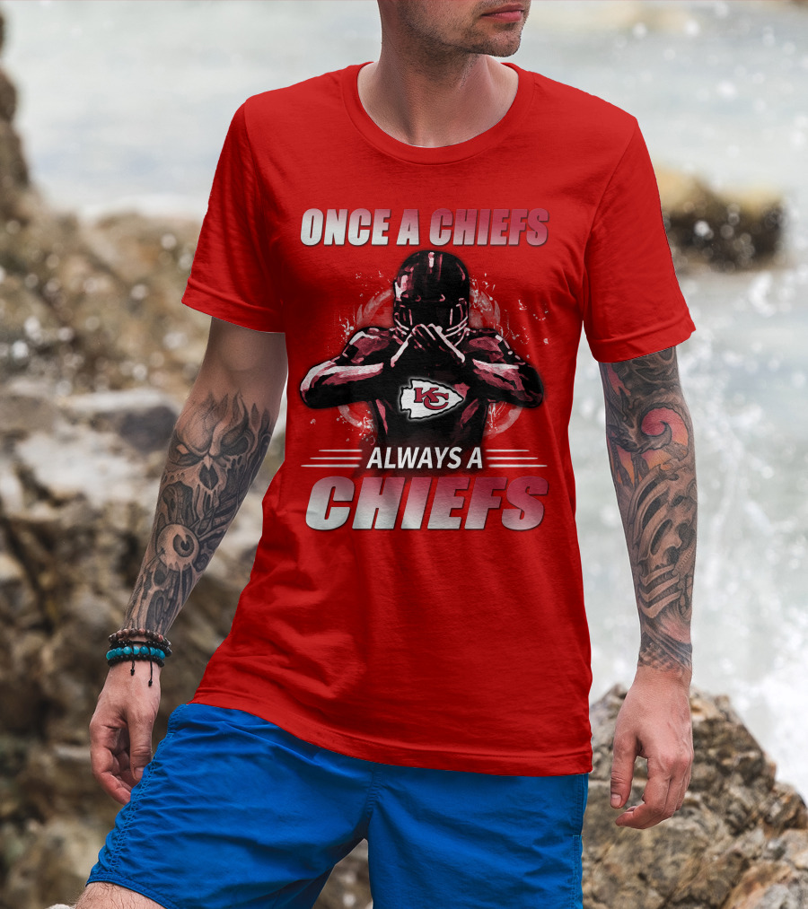 Once A Chiefs Always A Chiefs Kansas City Chiefs T-Shirt