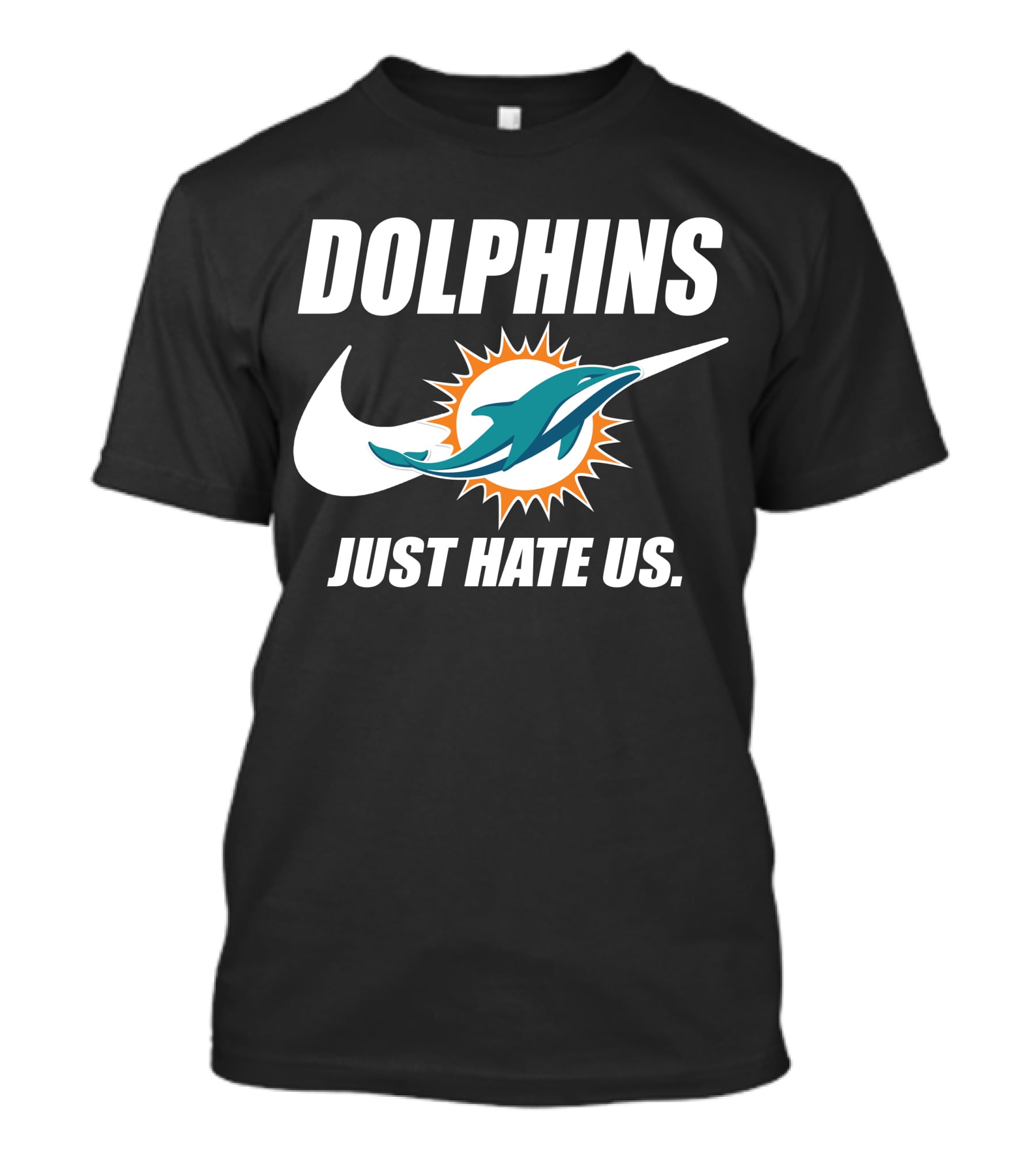Dolphins Just Hate Us Miami Dolphins T-Shirt