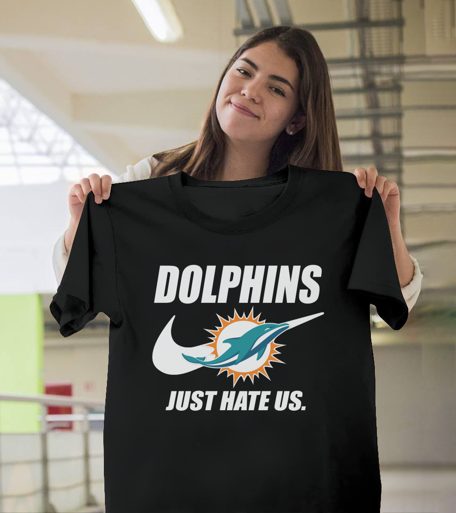 Dolphins Just Hate Us Miami Dolphins T-Shirt