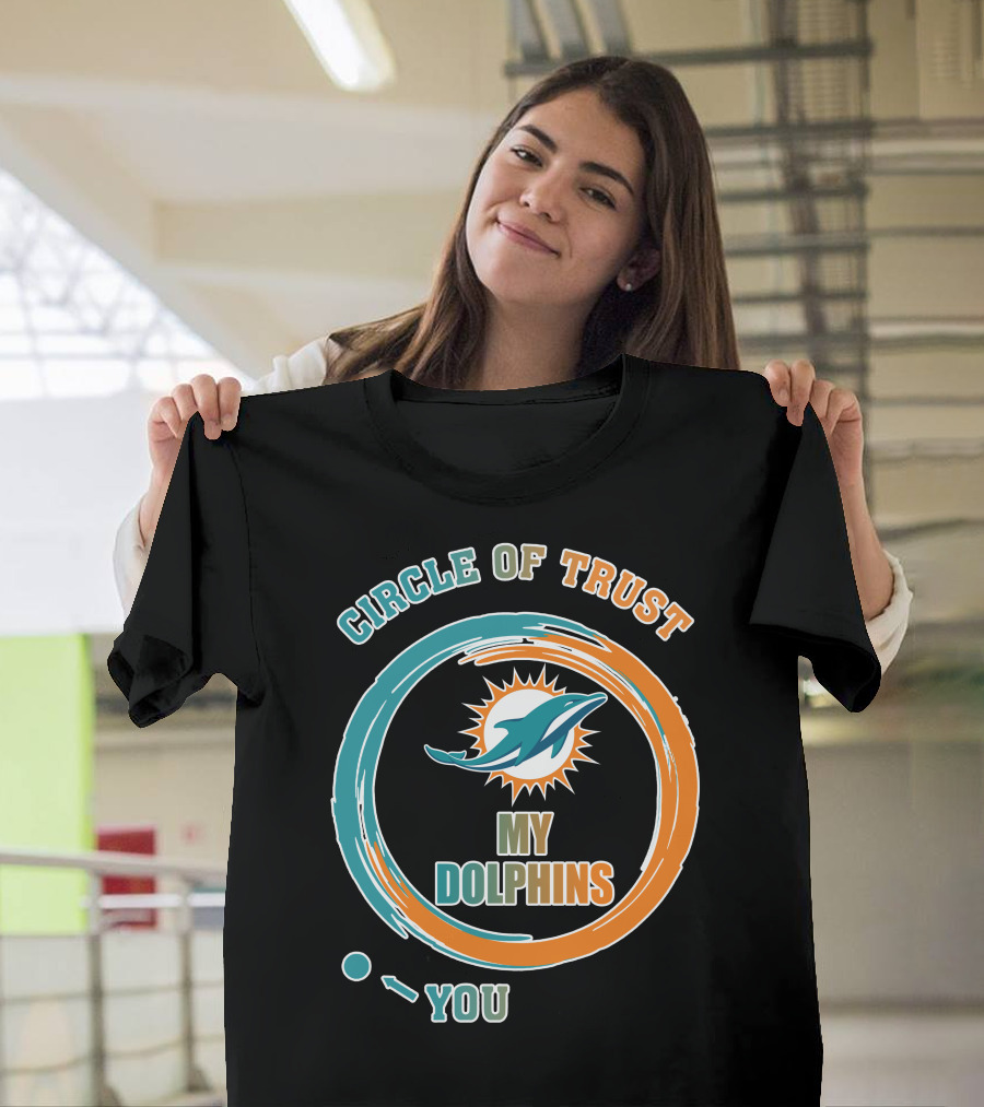 Circle Of Trust My Dolphins You T-Shirt