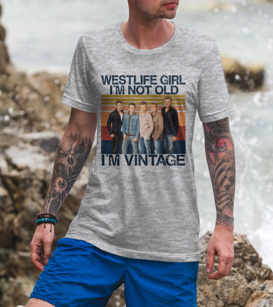 Westlife Girl I'm Not Old I'm Vintage T-Shirt