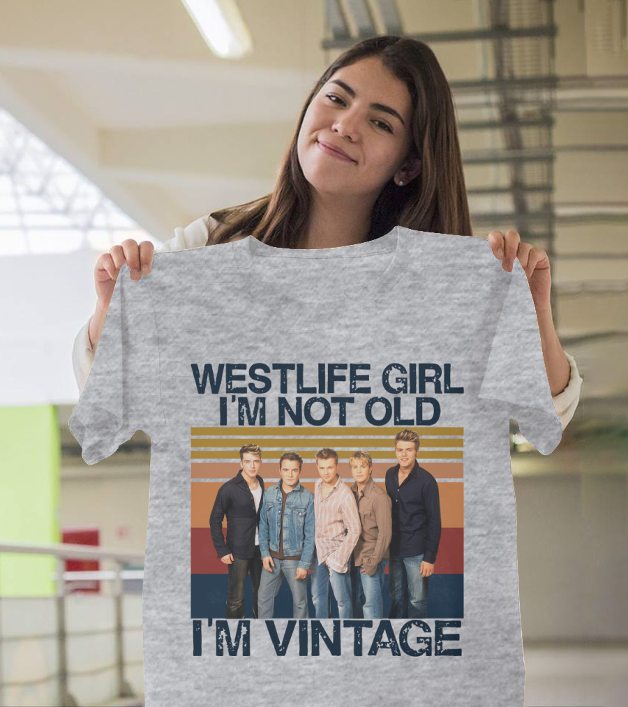 Westlife Girl I'm Not Old I'm Vintage T-Shirt