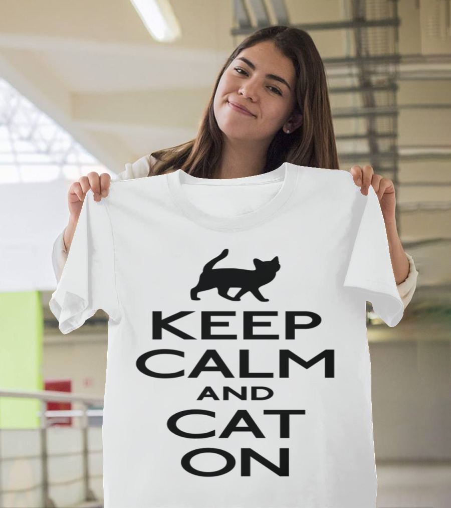 Keep Calm and Cat On T-Shirt