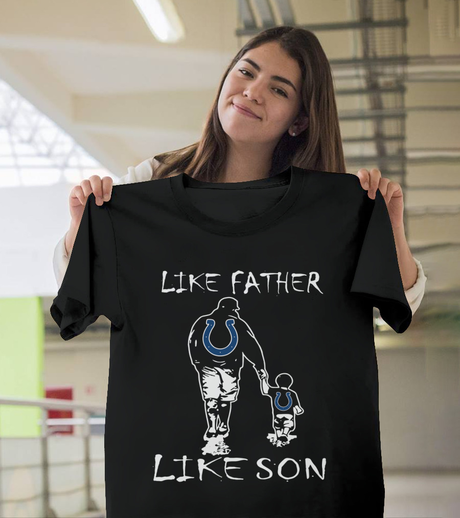 Like Father Like Son Indianapolis Colts T-Shirt