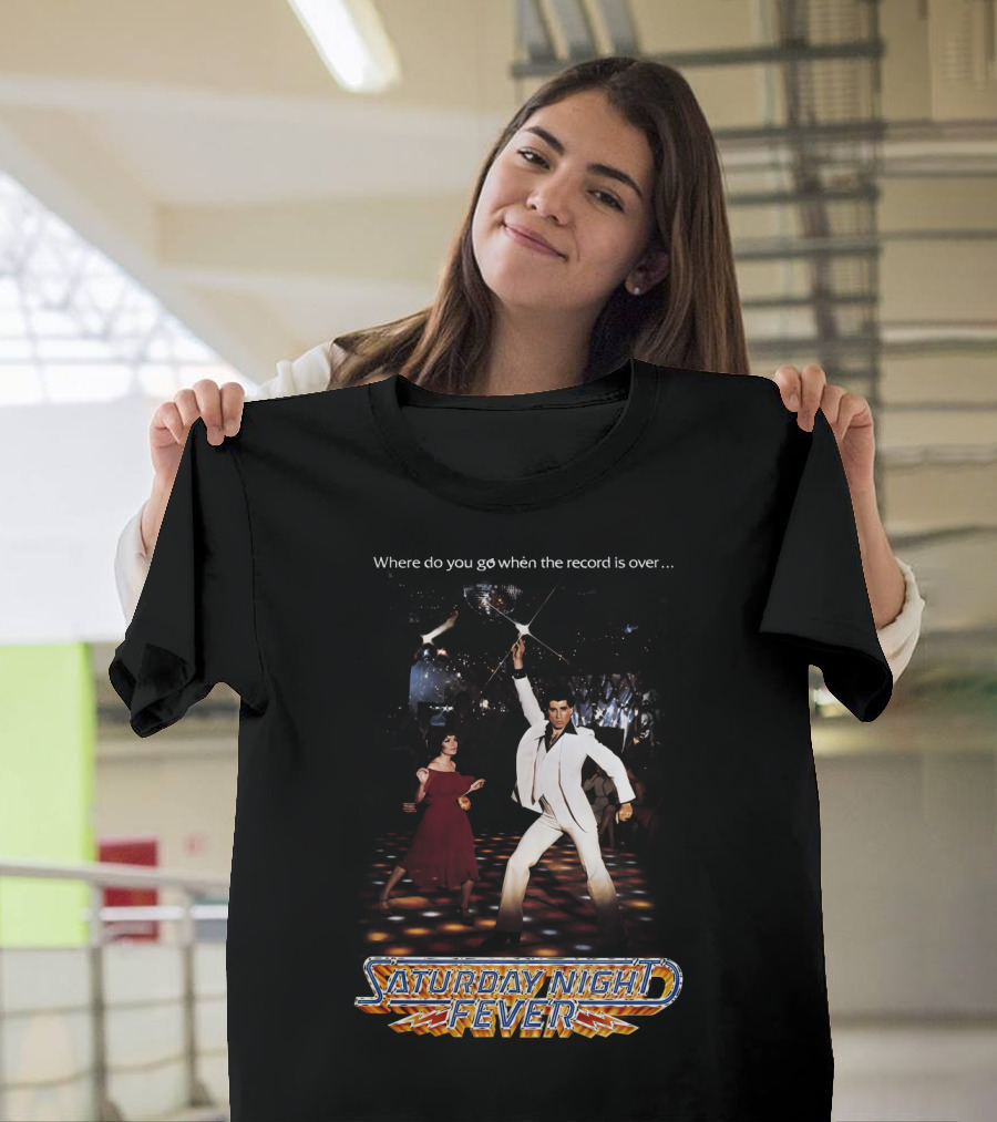 Where Do You Go When the Record Is Over Saturday Night Fever T-Shirt