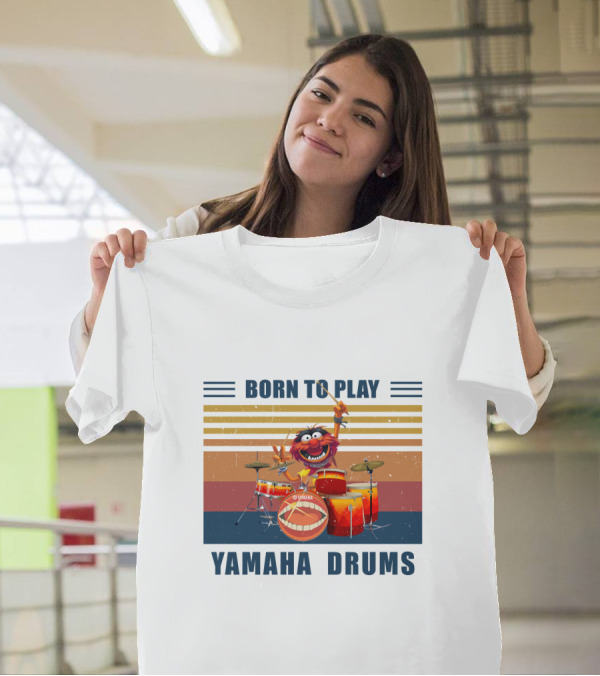 BORN TO PLAY YAMAHA DRUMS ANIMAL MUPPETS DRUMMER T-Shirt