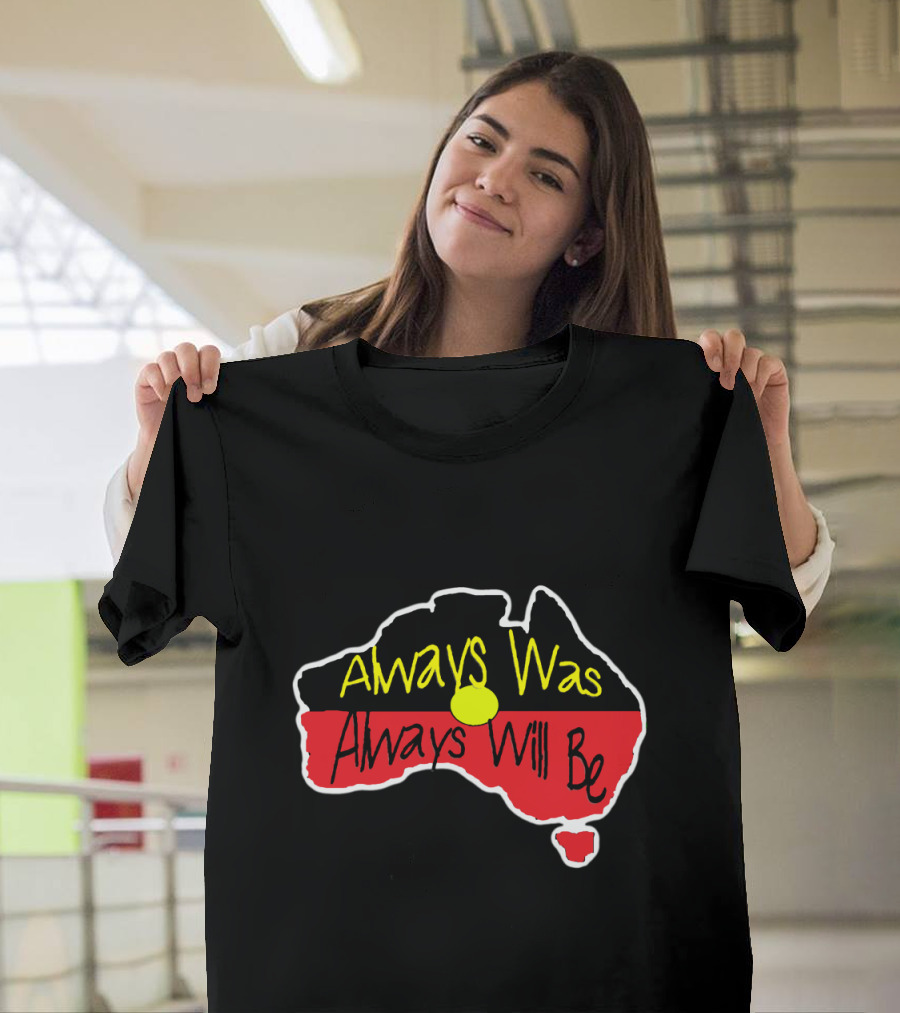 Always Was Always Will Be Australia Map Aboriginal Flag T-Shirt