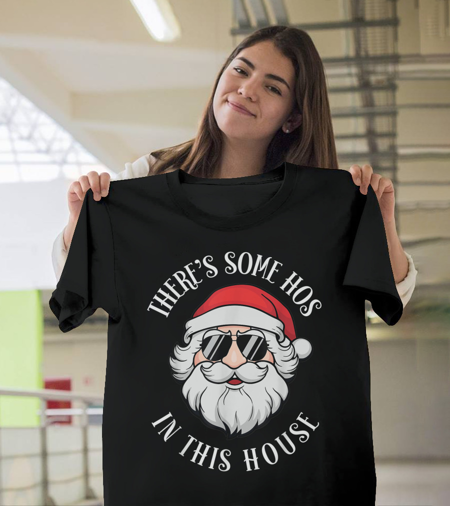 There's Some Hos in This House Christmas Santa Claus T-Shirt
